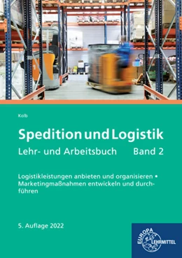 Abbildung von Kolb / Trump | Spedition und Logistik, Lehr- und Arbeitsbuch Band 2 | 5. Auflage | 2022 | beck-shop.de