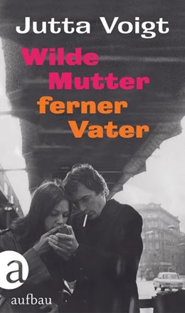 Abbildung von Voigt | Wilde Mutter, ferner Vater | 1. Auflage | 2022 | beck-shop.de