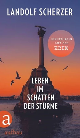 Abbildung von Scherzer | Leben im Schatten der Stürme - Erkundungen auf der Krim | 1. Auflage | 2022 | beck-shop.de