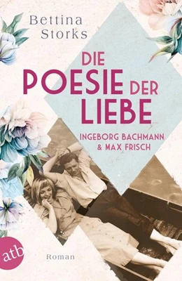 Abbildung von Storks | Ingeborg Bachmann und Max Frisch - Die Poesie der Liebe | 1. Auflage | 2022 | beck-shop.de