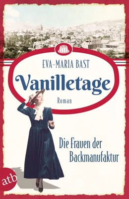 Abbildung von Bast | Vanilletage - Die Frauen der Backmanufaktur | 1. Auflage | 2022 | beck-shop.de