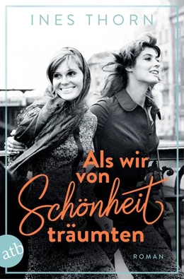 Abbildung von Thorn | Als wir von Schönheit träumten | 1. Auflage | 2023 | beck-shop.de