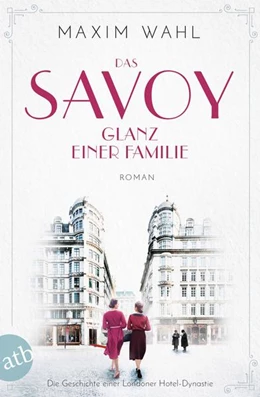 Abbildung von Wahl | Das Savoy - Glanz einer Familie | 1. Auflage | 2023 | beck-shop.de