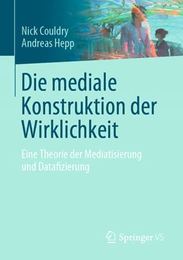 Abbildung von Couldry / Hepp | Die mediale Konstruktion der Wirklichkeit | 1. Auflage | 2023 | beck-shop.de