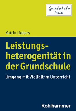 Abbildung von Liebers | Leistungsheterogenität in der Grundschule | 1. Auflage | 2023 | beck-shop.de