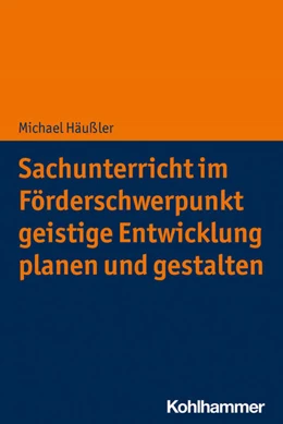 Abbildung von Häußler | Sachunterricht im Förderschwerpunkt geistige Entwicklung planen und gestalten | 1. Auflage | 2023 | beck-shop.de