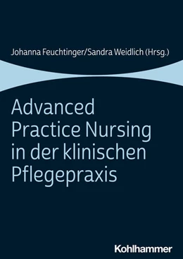 Abbildung von Feuchtinger / Weidlich | Advanced Practice Nursing in der klinischen Pflegepraxis | 1. Auflage | 2022 | beck-shop.de