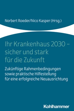 Abbildung von Roeder / Kasper | Ihr Krankenhaus 2030 - sicher und stark für die Zukunft | 1. Auflage | 2022 | beck-shop.de