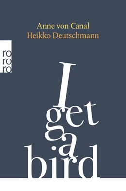 Abbildung von Canal / Deutschmann | I get a bird | 1. Auflage | 2023 | beck-shop.de