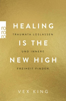 Abbildung von King | Healing Is the New High - Traumata loslassen und innere Freiheit finden | 1. Auflage | 2022 | beck-shop.de
