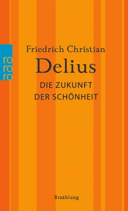 Abbildung von Delius | Die Zukunft der Schönheit | 1. Auflage | 2023 | beck-shop.de