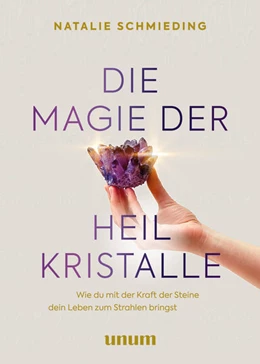 Abbildung von Schmieding | Die Magie der Heilkristalle | 1. Auflage | 2022 | beck-shop.de