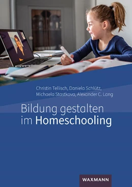 Abbildung von Tellisch / Schlütz | Bildung gestalten im Homeschooling | 1. Auflage | 2022 | beck-shop.de