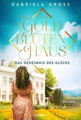 Abbildung von Groß | Das Goldblütenhaus - Das Geheimnis des Glücks | 1. Auflage | 2023 | beck-shop.de