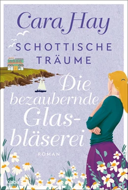 Abbildung von Hay | Schottische Träume - Die bezaubernde Glasbläserei | 1. Auflage | 2023 | beck-shop.de