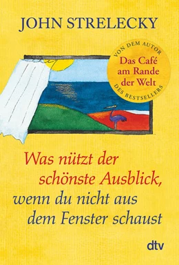 Abbildung von Strelecky | Was nützt der schönste Ausblick, wenn du nicht aus dem Fenster schaust | 1. Auflage | 2023 | beck-shop.de