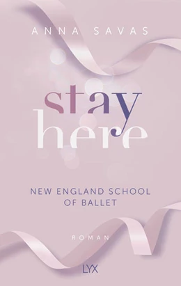 Abbildung von Savas | Stay Here - New England School of Ballet | 1. Auflage | 2023 | beck-shop.de