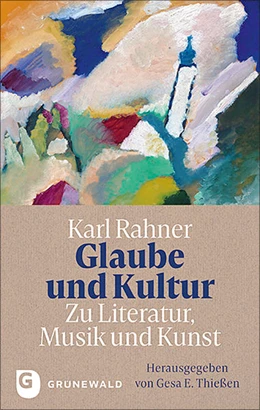 Abbildung von Rahner / Thießen | Glaube und Kultur: Zu Literatur, Musik und Kunst | 1. Auflage | 2023 | beck-shop.de