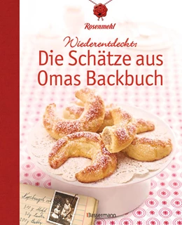 Abbildung von Rosenmehl | Wiederentdeckt: Die Schätze aus Omas Backbuch | 3. Auflage | 2022 | beck-shop.de