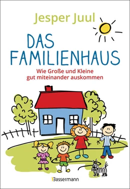 Abbildung von Juul | Das Familienhaus. Wie Große und Kleine gut miteinander auskommen | 1. Auflage | 2022 | beck-shop.de