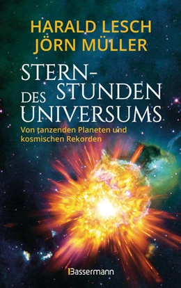 Abbildung von Lesch / Müller | Sternstunden des Universums - Von tanzenden Planeten und kosmischen Rekorden | 1. Auflage | 2022 | beck-shop.de