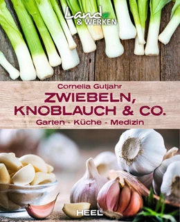 Abbildung von Gutjahr | Zwiebeln, Knoblauch & Co. - Garten - Küche - Medizin | 1. Auflage | 2027 | beck-shop.de