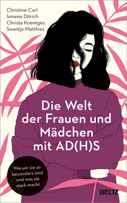 Abbildung von Carl / Ditrich | Die Welt der Frauen und Mädchen mit AD(H)S | 1. Auflage | 2022 | beck-shop.de