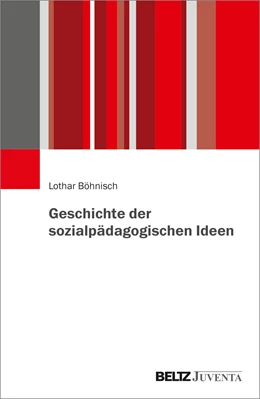 Abbildung von Böhnisch | Geschichte der sozialpädagogischen Ideen | 1. Auflage | 2022 | beck-shop.de