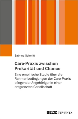 Abbildung von Schmitt | Care-Praxis zwischen Prekarität und Chance | 1. Auflage | 2022 | beck-shop.de
