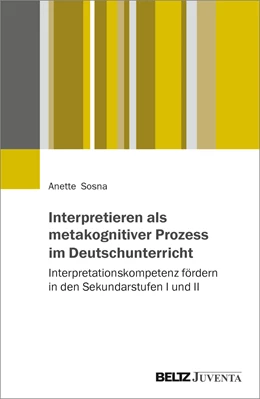 Abbildung von Sosna | Interpretieren als metakognitiver Prozess im Deutschunterricht | 1. Auflage | 2023 | beck-shop.de