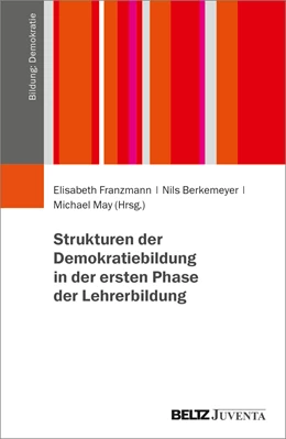 Abbildung von Franzmann / Berkemeyer | Strukturen der Demokratiebildung in der ersten Phase der Lehrerbildung | 1. Auflage | 2022 | beck-shop.de