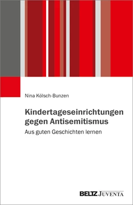 Abbildung von Kölsch-Bunzen | Kindertageseinrichtungen gegen Antisemitismus | 1. Auflage | 2023 | beck-shop.de