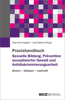 Abbildung von Henningsen / Sielert | Praxishandbuch Sexuelle Bildung, Prävention sexualisierter Gewalt und Antidiskriminierungsarbeit | 1. Auflage | 2022 | beck-shop.de