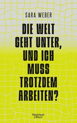 Abbildung von Weber | Die Welt geht unter, und ich muss trotzdem arbeiten? | 1. Auflage | 2023 | beck-shop.de