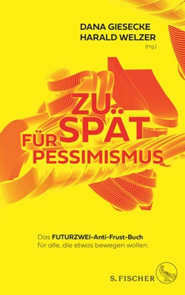 Abbildung von Giesecke / Welzer | Zu spät für Pessimismus. | 1. Auflage | 2022 | beck-shop.de