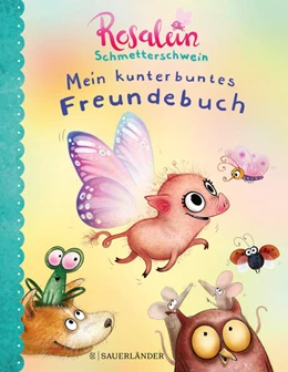 Abbildung von Hahn | Rosalein Schmetterschwein Mein kunterbuntes Freundebuch | 1. Auflage | 2022 | beck-shop.de