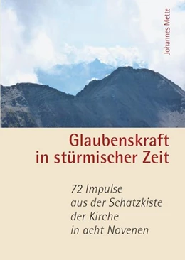 Abbildung von Mette | Glaubenskraft in stürmischer Zeit - 72 Impulse aus der Schatzkiste der Kirche in acht Novenen | 1. Auflage | 2022 | beck-shop.de