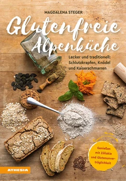 Abbildung von Steger | Glutenfreie Alpenküche - Genießen mit Zöliakie und Glutenunverträglichkeit | 1. Auflage | 2022 | beck-shop.de