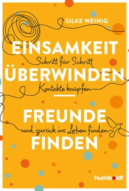 Abbildung von Weinig | Einsamkeit überwinden - Freunde gewinnen | 1. Auflage | 2022 | beck-shop.de