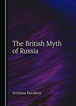 Abbildung von Koroleva | The British Myth of Russia | 1. Auflage | 2022 | beck-shop.de