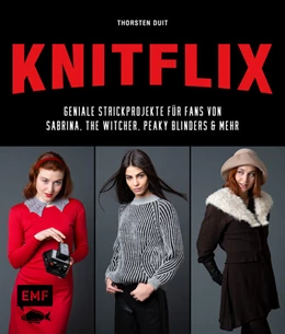 Abbildung von Duit | KNITFLIX - Geniale Strickprojekte für Fans von Sabrina, The Witcher, Peaky Blinders und mehr | 1. Auflage | 2022 | beck-shop.de
