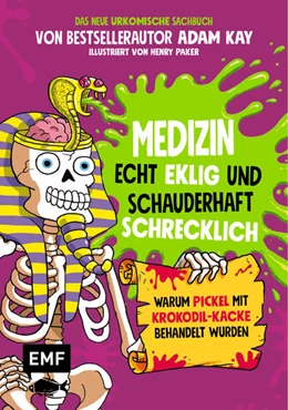 Abbildung von Kay | Medizin - Echt eklig und schauderhaft schrecklich - Warum Pickel mit Krokodil-Kacke behandelt wurden | 1. Auflage | 2022 | beck-shop.de