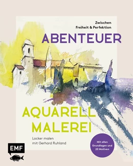 Abbildung von Ruhland | Abenteuer Aquarellmalerei - Zwischen Freiheit und Perfektion: Locker malen mit Gerhard Ruhland | 1. Auflage | 2024 | beck-shop.de