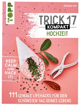 Abbildung von Kux | Trick 17 kompakt - Hochzeit. Perfekt für die gestresste Braut oder den aufgeregten Bräutigam | 1. Auflage | 2022 | beck-shop.de