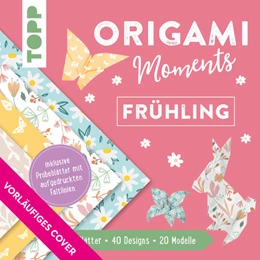 Abbildung von Frechverlag | Origami Moments - Frühling. Der perfekte Faltspaß für Frühling und Ostern | 1. Auflage | 2022 | beck-shop.de
