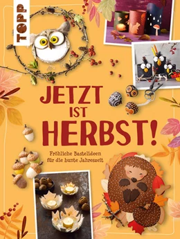 Abbildung von Frechverlag / Ritterhoff | Jetzt ist Herbst! Fröhliche Bastelideen für die bunte Jahreszeit | 1. Auflage | 2022 | beck-shop.de