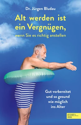 Abbildung von Bludau | Alt werden ist ein Vergnügen, wenn Sie es richtig anstellen | 1. Auflage | 2022 | beck-shop.de
