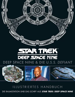 Abbildung von Illustriertes Handbuch: Deep Space Nine & die U.S.S. Defiant / Die Raumstation und das Schiff aus Star Trek: Deep Space Nine | 1. Auflage | 2025 | beck-shop.de