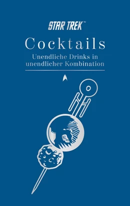 Abbildung von Dakin | Star Trek Cocktails - Unendliche Drinks in unendlicher Kombination | 1. Auflage | 2025 | beck-shop.de