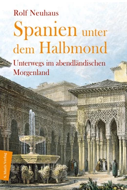Abbildung von Neuhaus | Spanien unter dem Halbmond | 1. Auflage | 2022 | beck-shop.de